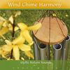 CD : Idyllic Nature Sounds : Wind Chime Harmony