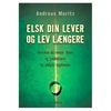 Elsk din lever og lev l&aelig;ngere bog - Andreas Moritz