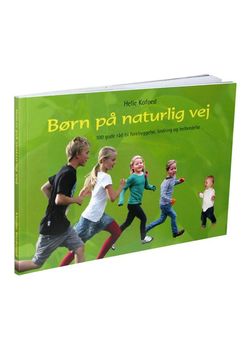 Helle Kofoed - B&oslash;rn p&aring; naturlig vej bog