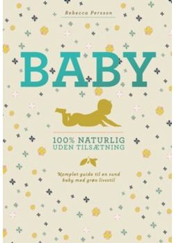 BABY 100% naturlig uden tils&aelig;tning bog