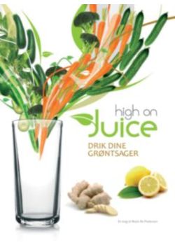High on Juice Drik dine gr&oslash;ntsager - 128 sider
