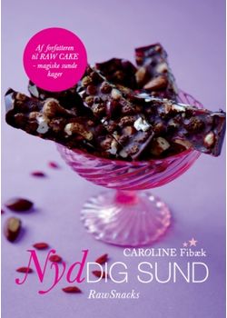 Nyd dig sund - raw snacks bog - Caroline Fib&aelig;k